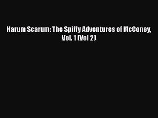 [PDF] Harum Scarum: The Spiffy Adventures of McConey Vol. 1 (Vol 2) [Download] Online