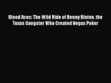 Read Blood Aces: The Wild Ride of Benny Binion the Texas Gangster Who Created Vegas Poker Ebook