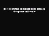 Read Rig it Right! Maya Animation Rigging Concepts (Computers and People) PDF Free