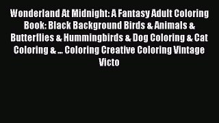 [PDF] Wonderland At Midnight: A Fantasy Adult Coloring Book: Black Background Birds & Animals