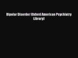 Download Bipolar Disorder (Oxford American Psychiatry Library) PDF Online