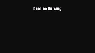 Read Cardiac Nursing Ebook Free