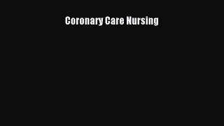 Download Coronary Care Nursing Ebook Free
