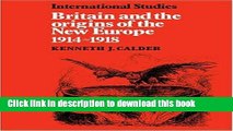 Read Britain and the Origins of the New Europe 1914-1918 (LSE Monographs in International