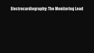 Read Electrocardiography: The Monitoring Lead Ebook Free