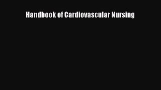 Read Handbook of Cardiovascular Nursing Ebook Free