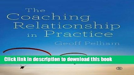 Read The Coaching Relationship in Practice  Ebook Free