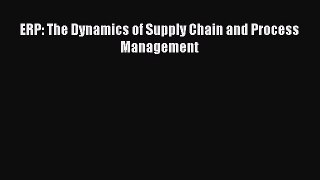 Download ERP: The Dynamics of Supply Chain and Process Management Ebook Free