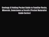 Read Full Geology: A Folding Pocket Guide to Familiar Rocks Minerals Gemstones & Fossils (Pocket