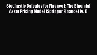 Read Full Stochastic Calculus for Finance I: The Binomial Asset Pricing Model (Springer Finance)