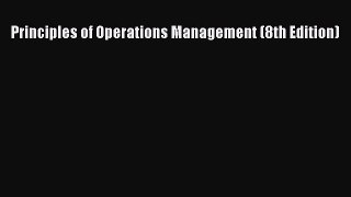 Read Principles of Operations Management (8th Edition) PDF Online