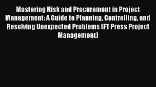 Read Mastering Risk and Procurement in Project Management: A Guide to Planning Controlling