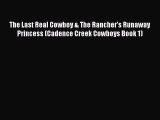 Download The Last Real Cowboy & The Rancher's Runaway Princess (Cadence Creek Cowboys Book
