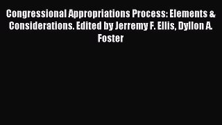 [PDF] Congressional Appropriations Process: Elements & Considerations. Edited by Jerremy F.