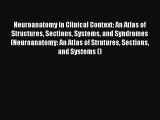 Download Neuroanatomy in Clinical Context: An Atlas of Structures Sections Systems and Syndromes