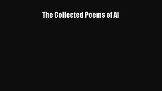 Read The Collected Poems of Ai Ebook Free