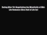 [Read] Dating After 50: Negotiating the Minefields of Mid-Life Romance (Best Half of Life Se)