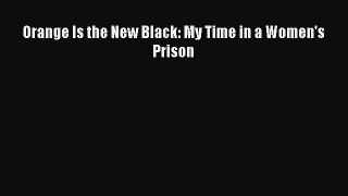 PDF Orange Is the New Black: My Time in a Women's Prison Ebook