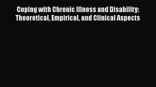 Read Coping with Chronic Illness and Disability: Theoretical Empirical and Clinical Aspects