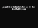 [PDF] An Analysis of the Southern Rock and Roll Band Black Oak Arkansas [Download] Full Ebook