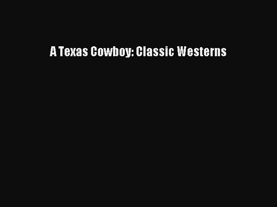 Download A Texas Cowboy: Classic Westerns Free Books