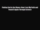 Download Finding God in the Waves: How I Lost My Faith and Found It Again Through Science Ebook