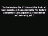 Read The Confessions: (Vol. I/1) Revised (The Works of Saint Augustine: A Translation for the