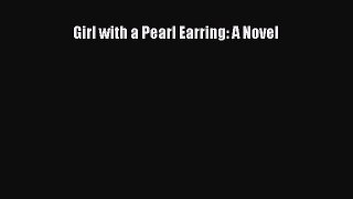 Download Girl with a Pearl Earring: A Novel PDF Free