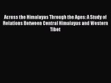 Read Across the Himalayas Through the Ages: A Study of Relations Between Central Himalayas