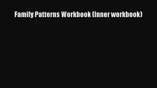 [PDF] Family Patterns Workbook (Inner workbook) E-Book Free