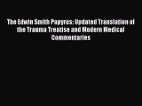 Read The Edwin Smith Papyrus: Updated Translation of the Trauma Treatise and Modern Medical