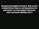Read An Egyptian Hieroglyphic Dictionary : With an Index of English Words King List and Geographical