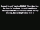 Download Basenji Basenji Training AAA AKC: Think Like a Dog But Don't Eat Your Poop! | Basenji