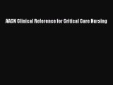 Download AACN Clinical Reference for Critical Care Nursing Ebook Online