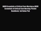 Download AACN Essentials of Critical Care Nursing & AACN Essentials of Critical Care Nursing: