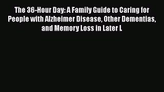 Read The 36-Hour Day: A Family Guide to Caring for People with Alzheimer Disease Other Dementias