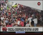 Canal 26 -Venezuela: Desesperados para entrar al super