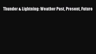 Read Books Thunder & Lightning: Weather Past Present Future ebook textbooks