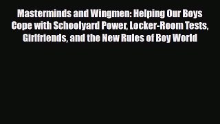 Read Masterminds and Wingmen: Helping Our Boys Cope with Schoolyard Power Locker-Room Tests