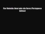 Read Flor Rebelde: Nem tudo são flores (Portuguese Edition) Ebook Free