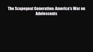 Read The Scapegoat Generation: America's War on Adolescents PDF Online
