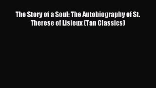 Download The Story of a Soul: The Autobiography of St. Therese of Lisieux (Tan Classics) PDF