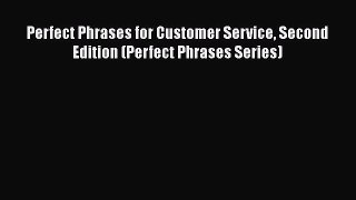 Read Perfect Phrases for Customer Service Second Edition (Perfect Phrases Series) Ebook Free