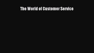 Read The World of Customer Service Ebook Free