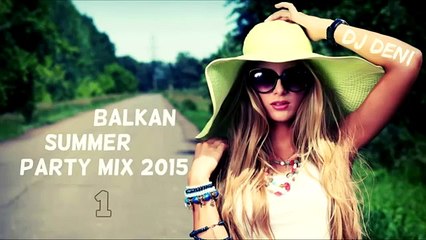 BALKAN SUMMER PARTY MIX 1 - 2015 by DJ DENI