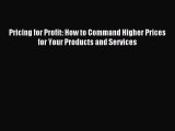 Read Pricing for Profit: How to Command Higher Prices for Your Products and Services PDF Free