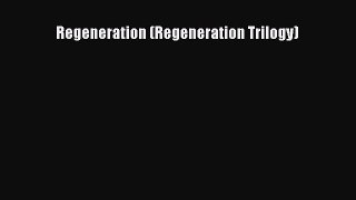 Read Regeneration (Regeneration Trilogy) Ebook Free