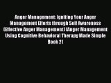 Read Anger Management: Igniting Your Anger Management Efforts through Self Awareness (Effective