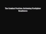 [PDF] The Combat Position: Achieving Firefighter Readiness [Read] Online