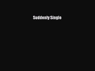 [Download] Suddenly Single PDF Online